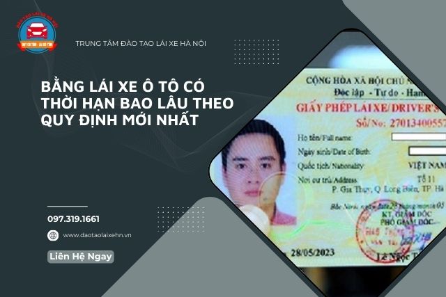 Bằng Lái Xe Ô Tô Có Thời Hạn Bao Lâu Theo Quy Định Mới Nhất