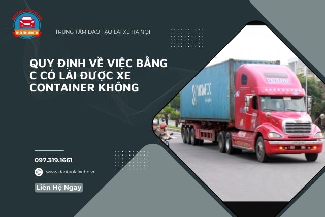 Quy Định Về Việc Bằng C Có Lái Được Xe Container Không